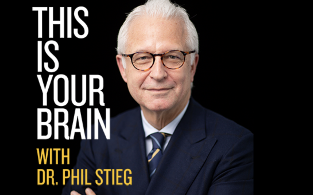 Podcast: This is Your Brain with Dr. Phil Stieg